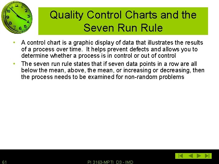 Quality Control Charts and the Seven Rule • A control chart is a graphic