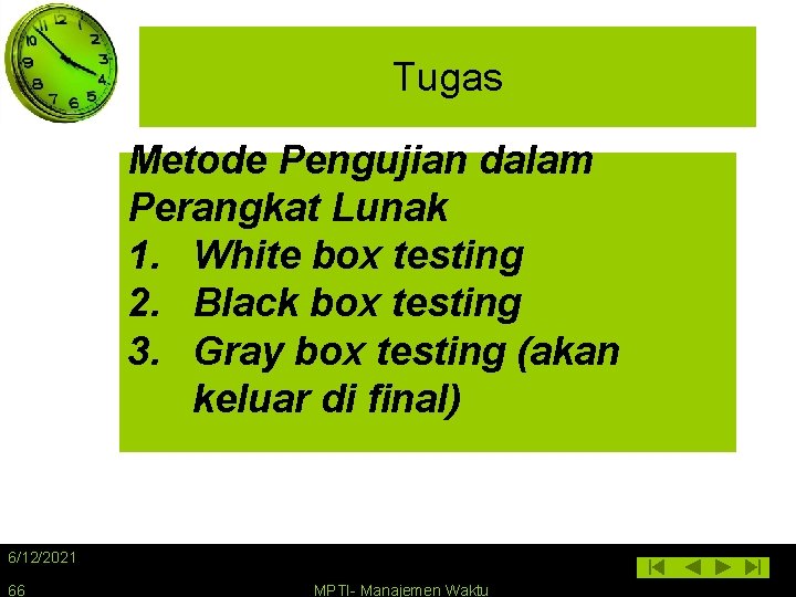 Tugas Metode Pengujian dalam Perangkat Lunak 1. White box testing 2. Black box testing