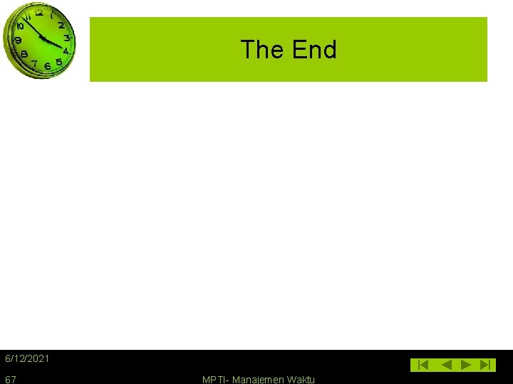 The End 6/12/2021 67 MPTI- Manajemen Waktu 
