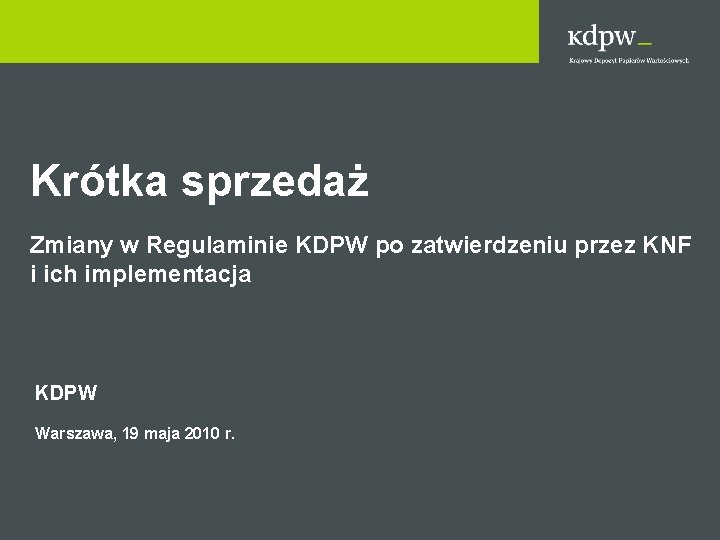 Krótka sprzedaż Zmiany w Regulaminie KDPW po zatwierdzeniu przez KNF i ich implementacja KDPW