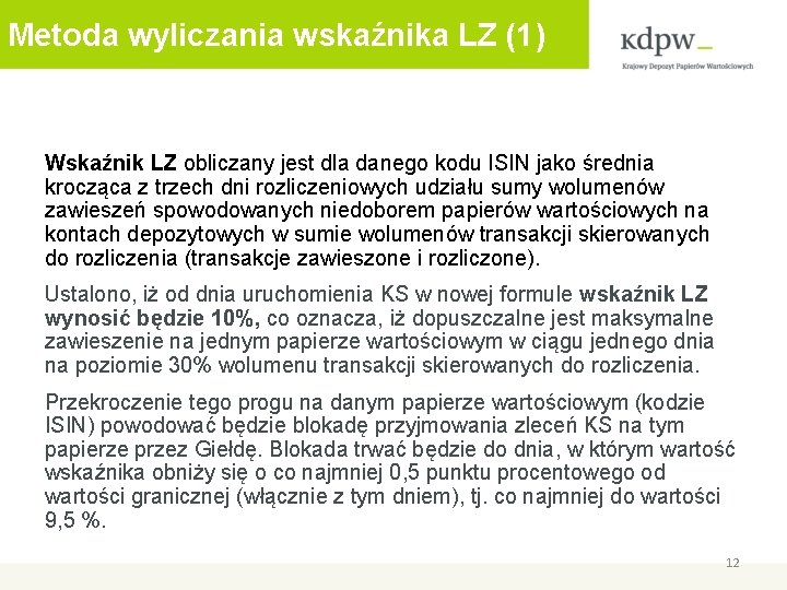 Metoda wyliczania wskaźnika LZ (1) Wskaźnik LZ obliczany jest dla danego kodu ISIN jako