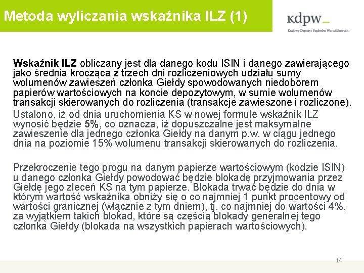 Metoda wyliczania wskaźnika ILZ (1) Wskaźnik ILZ obliczany jest dla danego kodu ISIN i