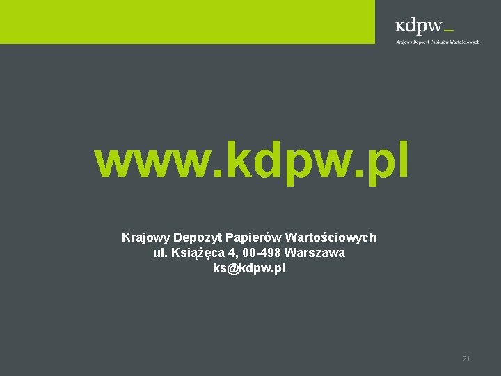 www. kdpw. pl Krajowy Depozyt Papierów Wartościowych ul. Książęca 4, 00 -498 Warszawa ks@kdpw.