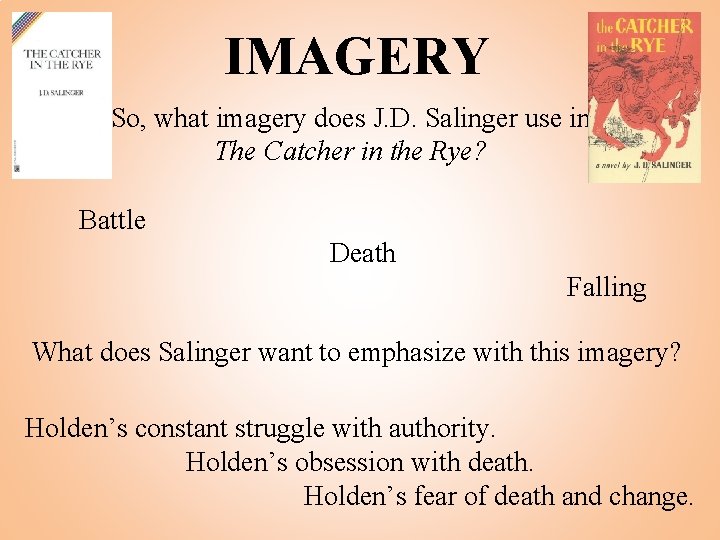 IMAGERY So, what imagery does J. D. Salinger use in The Catcher in the