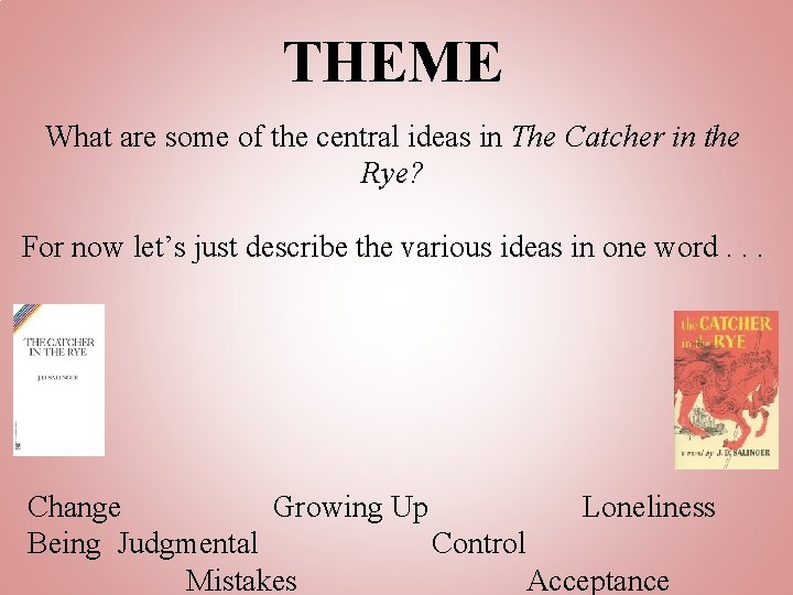 THEME What are some of the central ideas in The Catcher in the Rye?