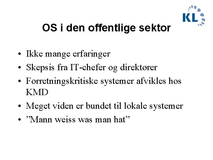 OS i den offentlige sektor • Ikke mange erfaringer • Skepsis fra IT-chefer og