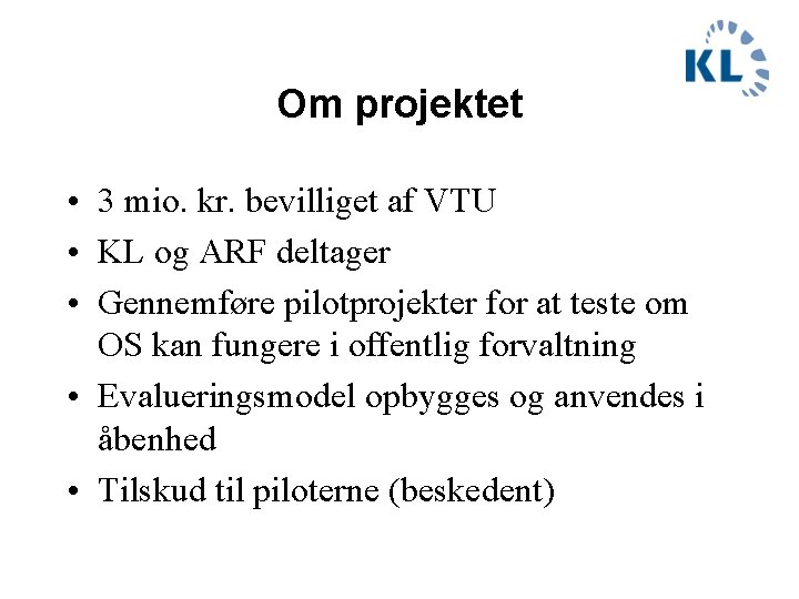 Om projektet • 3 mio. kr. bevilliget af VTU • KL og ARF deltager