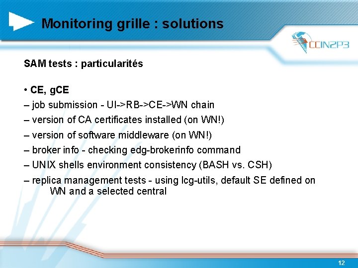 Monitoring grille : solutions SAM tests : particularités • CE, g. CE – job