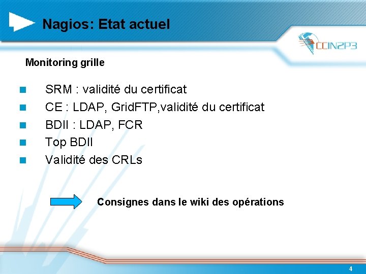 Nagios: Etat actuel Monitoring grille SRM : validité du certificat CE : LDAP, Grid.