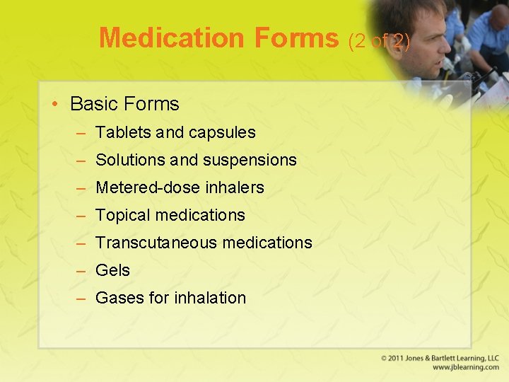 Medication Forms (2 of 2) • Basic Forms – Tablets and capsules – Solutions