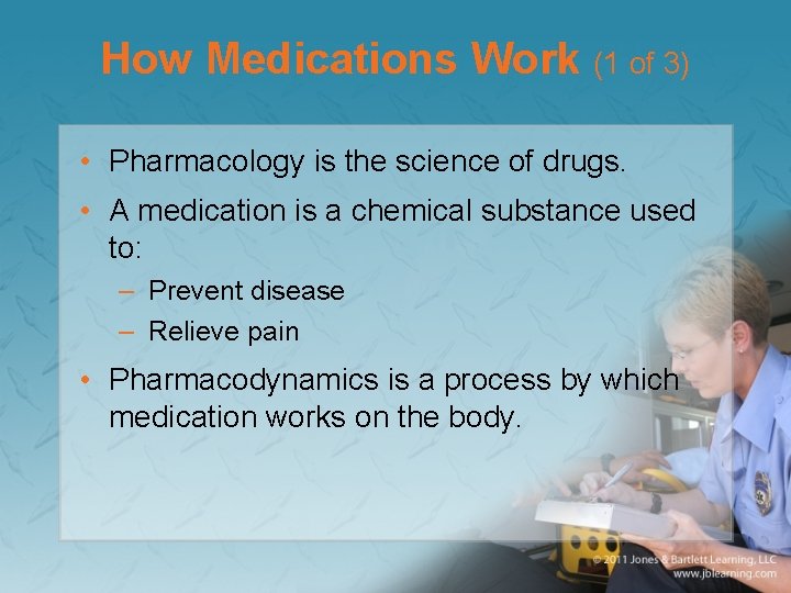How Medications Work (1 of 3) • Pharmacology is the science of drugs. •