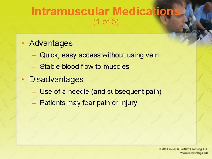 Intramuscular Medications (1 of 5) • Advantages – Quick, easy access without using vein