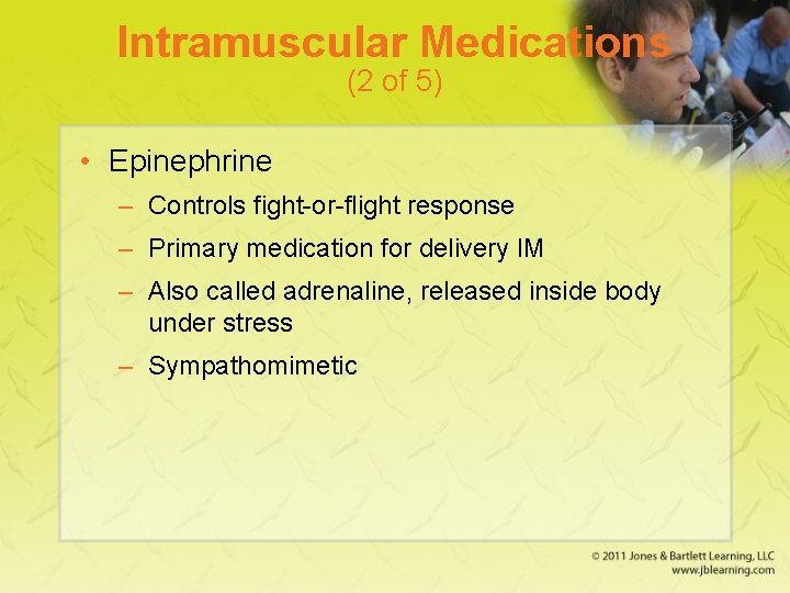 Intramuscular Medications (2 of 5) • Epinephrine – Controls fight-or-flight response – Primary medication