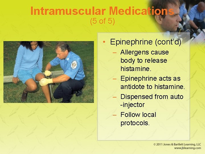 Intramuscular Medications (5 of 5) • Epinephrine (cont’d) – Allergens cause body to release