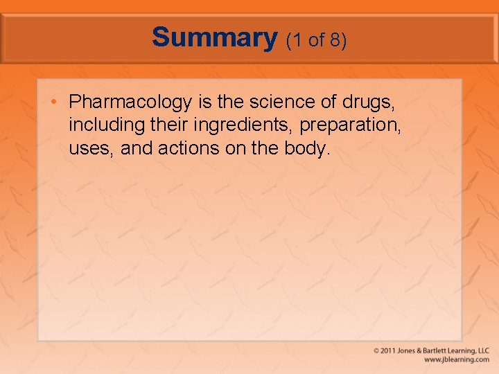 Summary (1 of 8) • Pharmacology is the science of drugs, including their ingredients,