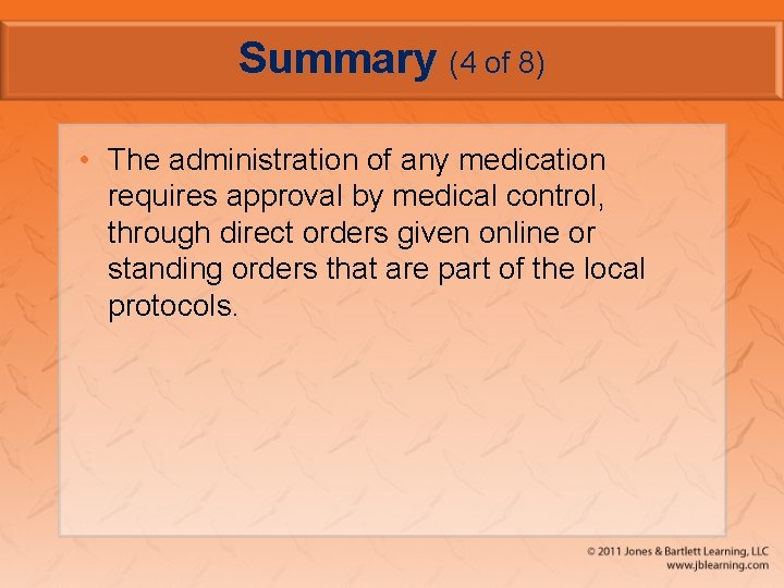 Summary (4 of 8) • The administration of any medication requires approval by medical