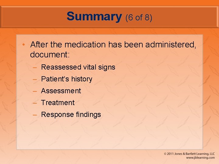Summary (6 of 8) • After the medication has been administered, document: – Reassessed