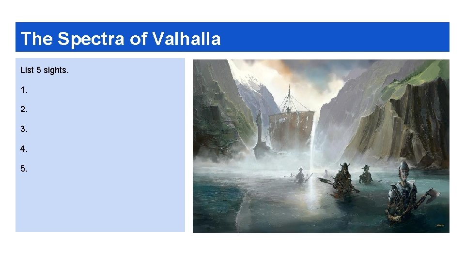 The Spectra of Valhalla List 5 sights. 1. 2. 3. 4. 5. 