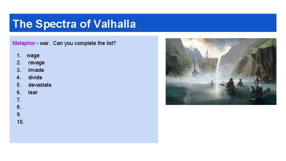 The Spectra of Valhalla Metaphor - war. Can you complete the list? 1. 2.
