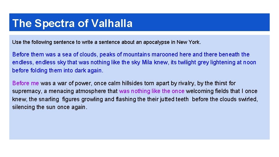 The Spectra of Valhalla Use the following sentence to write a sentence about an