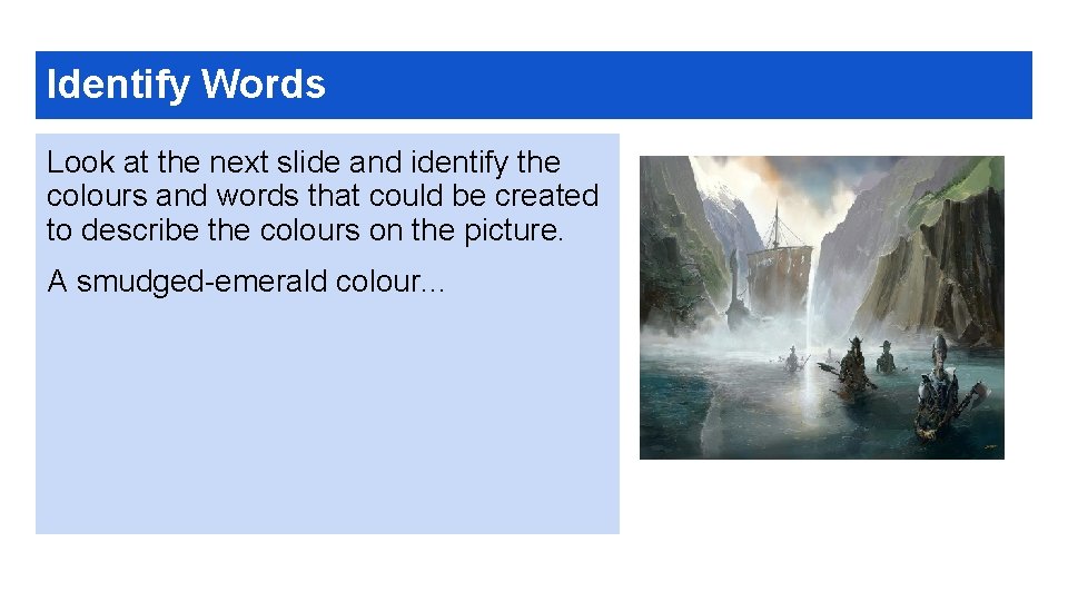 Identify Words Look at the next slide and identify the colours and words that