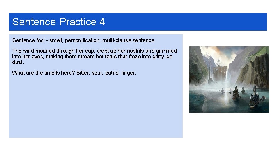 Sentence Practice 4 Sentence foci - smell, personification, multi-clause sentence. The wind moaned through