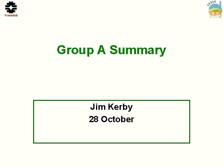 Group A Summary Jim Kerby 28 October 