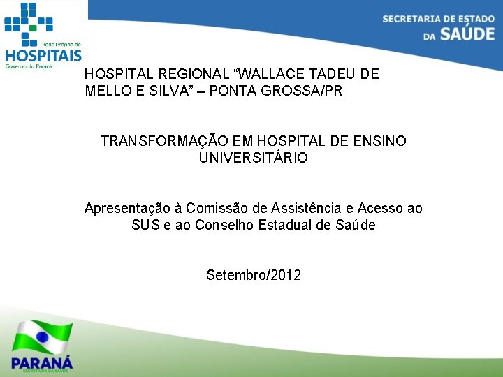 HOSPITAL REGIONAL “WALLACE TADEU DE MELLO E SILVA” – PONTA GROSSA/PR TRANSFORMAÇÃO EM HOSPITAL