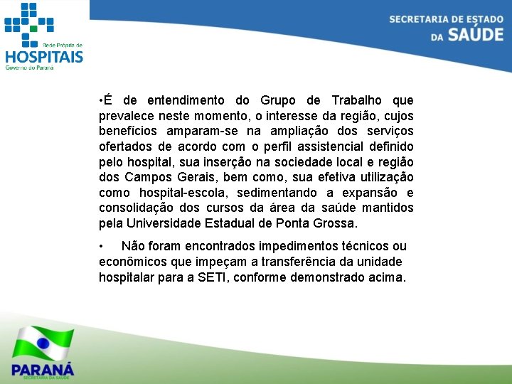  • É de entendimento do Grupo de Trabalho que prevalece neste momento, o