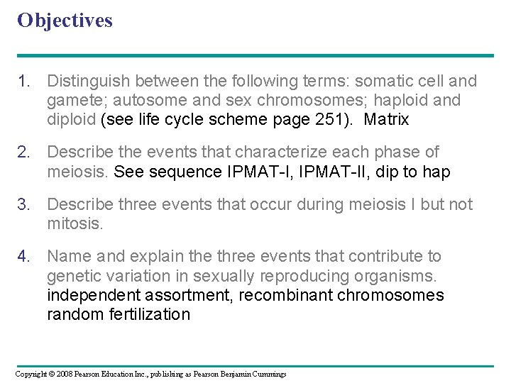 Objectives 1. Distinguish between the following terms: somatic cell and gamete; autosome and sex