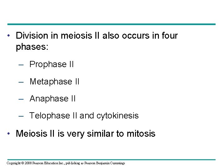  • Division in meiosis II also occurs in four phases: – Prophase II