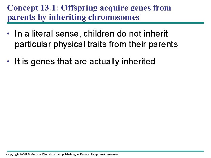 Concept 13. 1: Offspring acquire genes from parents by inheriting chromosomes • In a