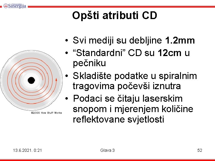 Opšti atributi CD • Svi mediji su debljine 1. 2 mm • “Standardni” CD
