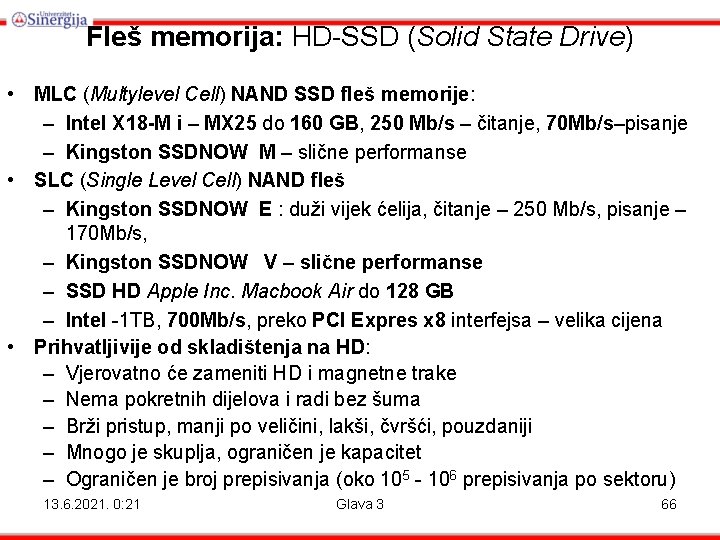 Fleš memorija: HD-SSD (Solid State Drive) • MLC (Multylevel Cell) NAND SSD fleš memorije: