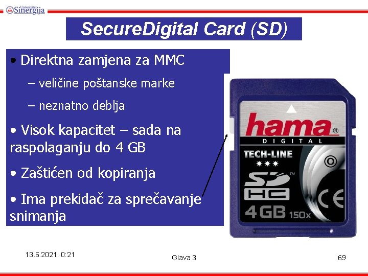 Secure. Digital Card (SD) • Direktna zamjena za MMC – veličine poštanske marke –