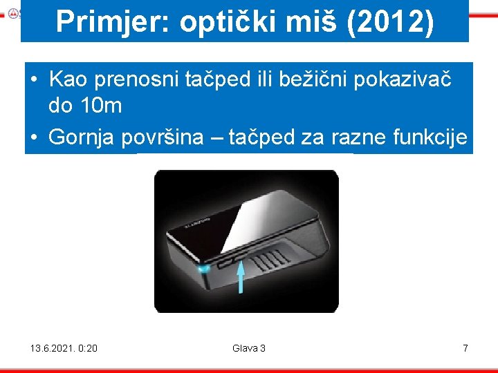 Primjer: optički miš (2012) • Kao prenosni tačped ili bežični pokazivač do 10 m