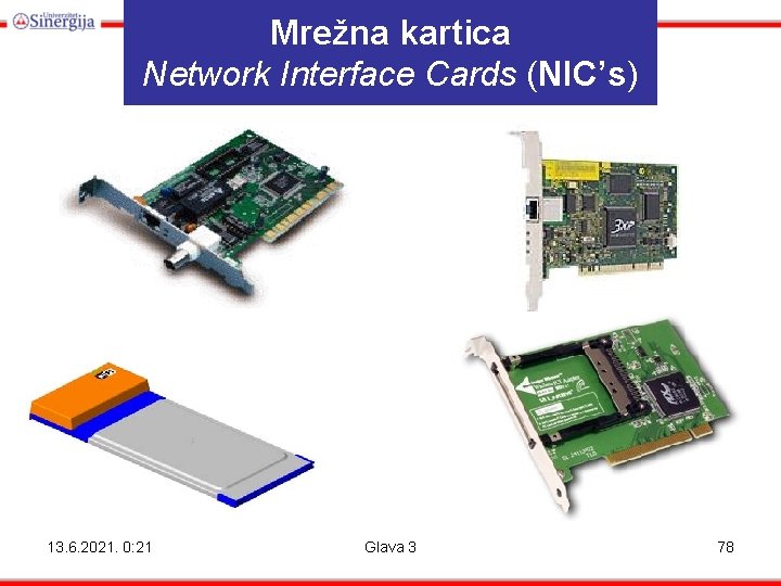 Mrežna kartica Network Interface Cards (NIC’s) 13. 6. 2021. 0: 21 Glava 3 78