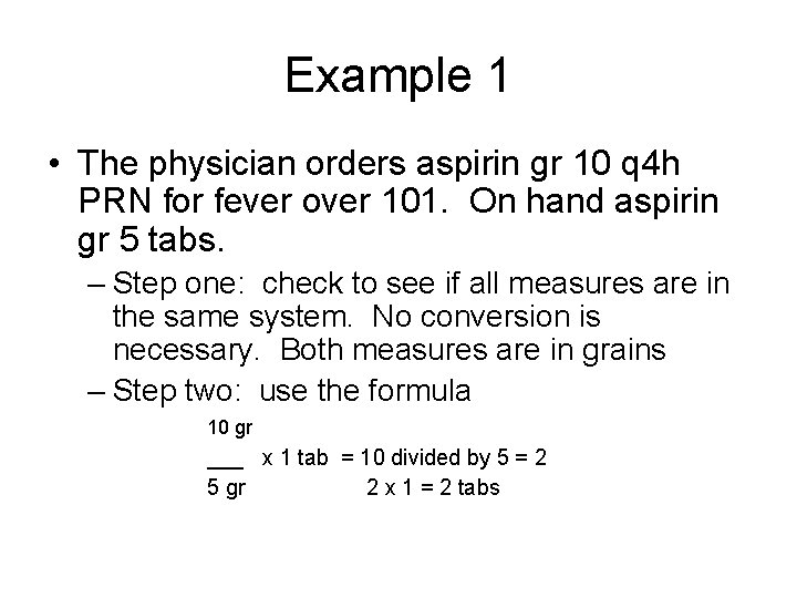 Example 1 • The physician orders aspirin gr 10 q 4 h PRN for