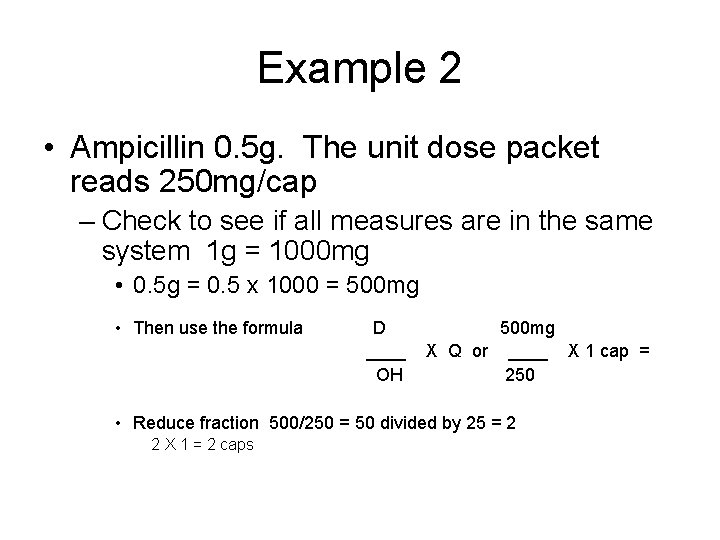 Example 2 • Ampicillin 0. 5 g. The unit dose packet reads 250 mg/cap