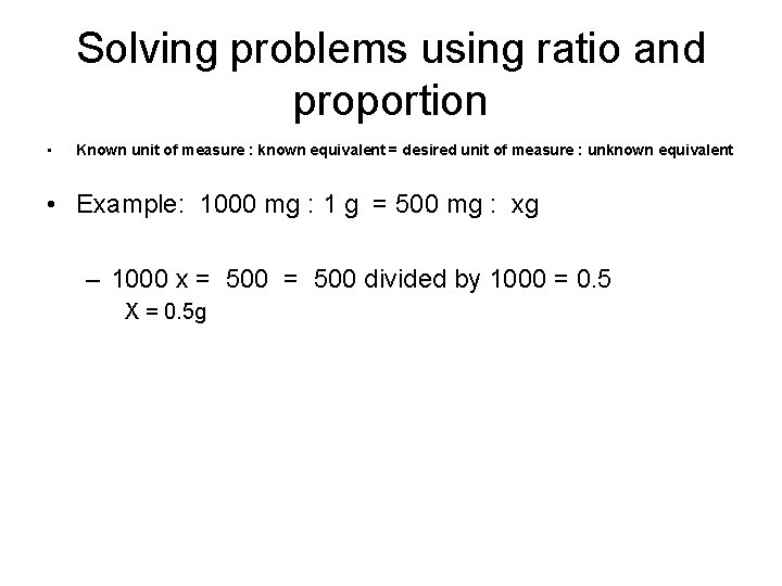 Solving problems using ratio and proportion • Known unit of measure : known equivalent