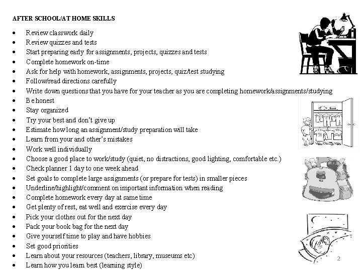 AFTER SCHOOL/AT HOME SKILLS Review classwork daily Review quizzes and tests Start preparing early AFTER SCHOOL/AT HOME SKILLS Review classwork daily Review quizzes and tests Start preparing early