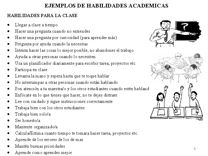EJEMPLOS DE HABILIDADES ACADEMICAS HABILIDADES PARA LA CLASE Llegar a clase a tiempo Hacer EJEMPLOS DE HABILIDADES ACADEMICAS HABILIDADES PARA LA CLASE Llegar a clase a tiempo Hacer