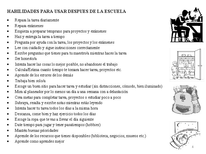 HABILIDADES PARA USAR DESPUES DE LA ESCUELA Repasa la tarea diariamente Repasa exámenes Empieza HABILIDADES PARA USAR DESPUES DE LA ESCUELA Repasa la tarea diariamente Repasa exámenes Empieza