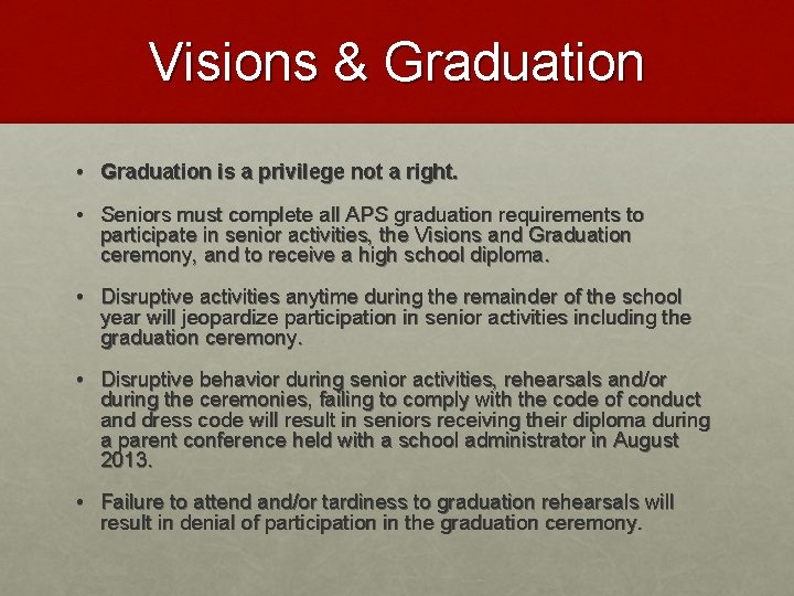 Visions & Graduation • Graduation is a privilege not a right. • Seniors must