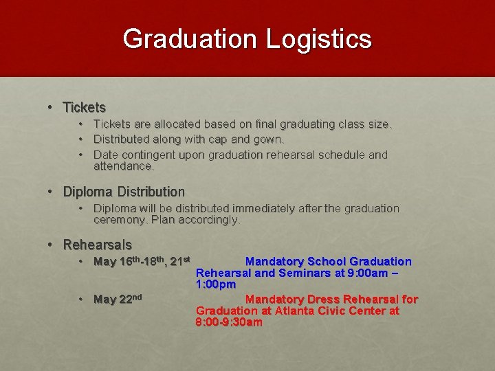 Graduation Logistics • Tickets are allocated based on final graduating class size. • Distributed