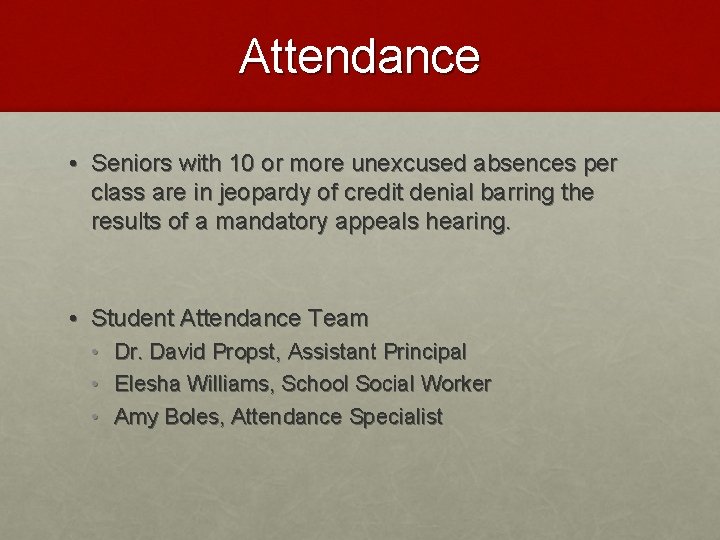 Attendance • Seniors with 10 or more unexcused absences per class are in jeopardy