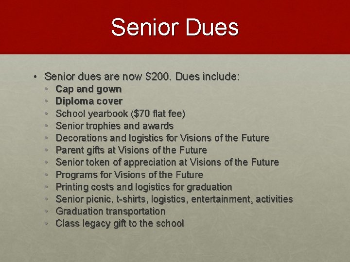 Senior Dues • Senior dues are now $200. Dues include: • • • Cap