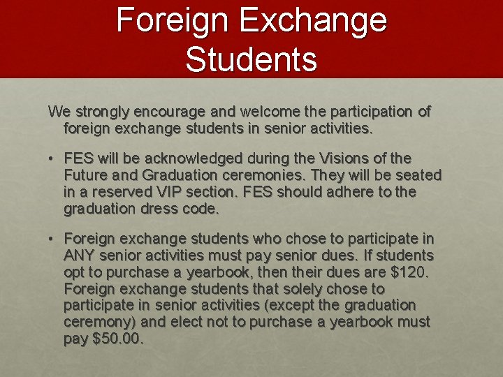 Foreign Exchange Students We strongly encourage and welcome the participation of foreign exchange students
