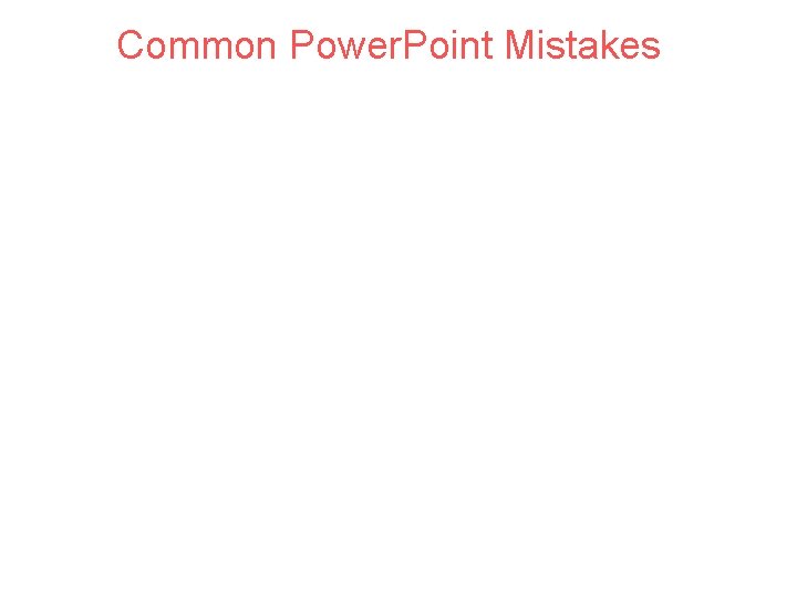 Common Power. Point Mistakes Many Teachers do not even run a spell cheek before