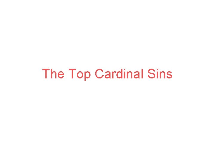 The Top Cardinal Sins 